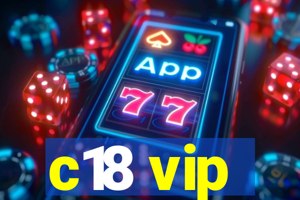 c18 vip
